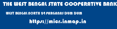 THE WEST BENGAL STATE COOPERATIVE BANK  WEST BENGAL NORTH 24 PARGANAS DUM DUM   micr code